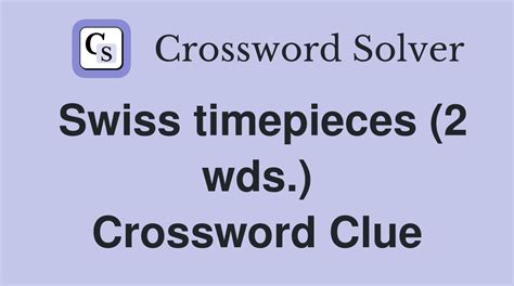 swiss timepieces|swiss timepieces crossword.